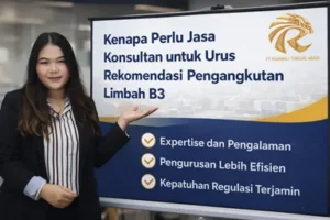 Kenapa Perlu Jasa Konsultan untuk Urus Rekomendasi Pengangkutan Limbah B3
